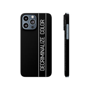 Decriminalize Color slim, glossy, black phone case. Showcase your fight against racial injustice.