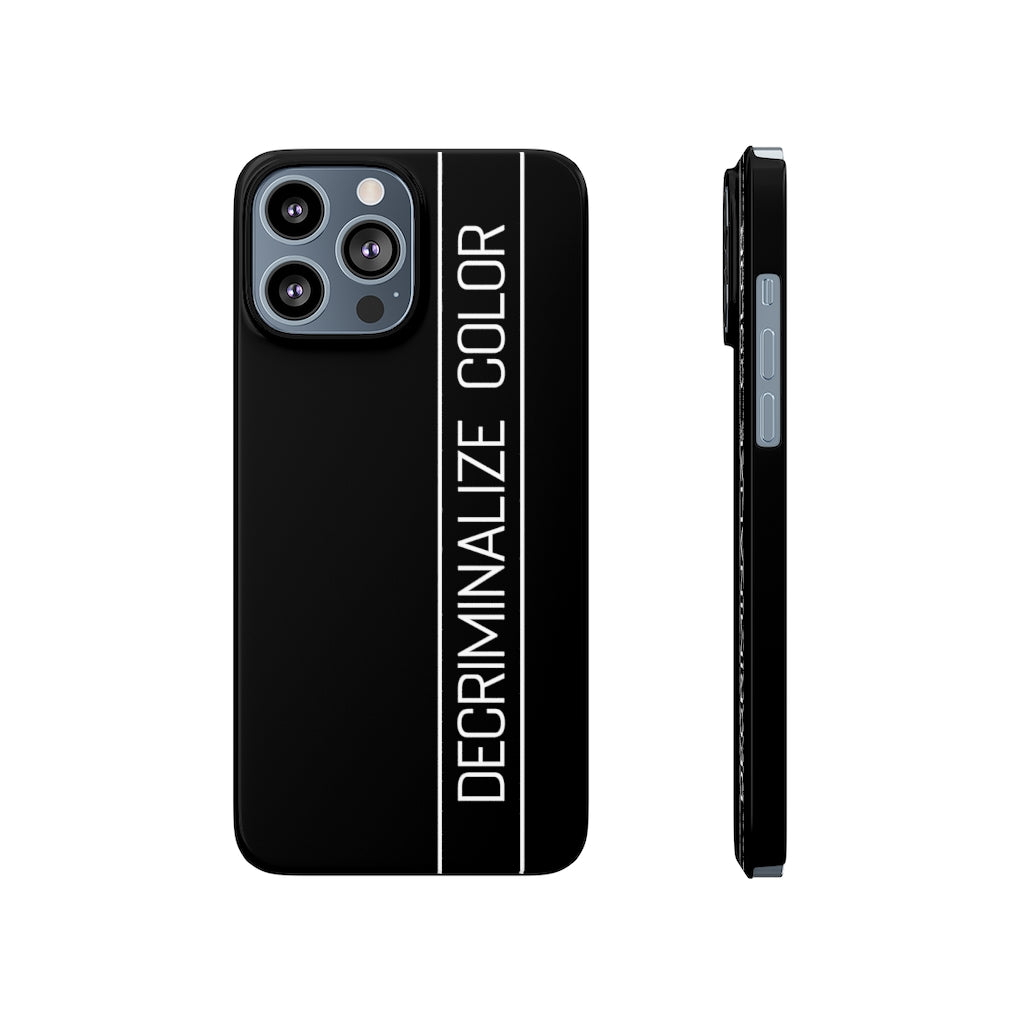 Decriminalize Color slim, glossy, black phone case. Showcase your fight against racial injustice.