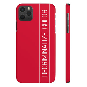 Red Slim Decriminalize Color Phone  Case iPhone Sizes 11/ 11 Pro/ 11 Pro Max