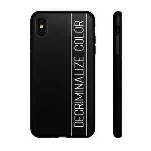 Tough Decriminalize Color Phone Case:  iPhone Sizes XS/ XS Max