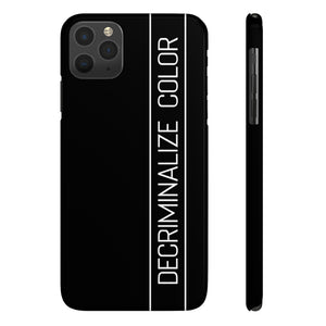Slim  Decriminalize Color  iPhone Case Sizes 11/ 11 Pro/ 11 Pro Max