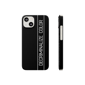 Barely There Slim Decriminalize Color iPhone Case Sizes 13/ 13 Mini/ 13 Pro/ 13 Pro Max