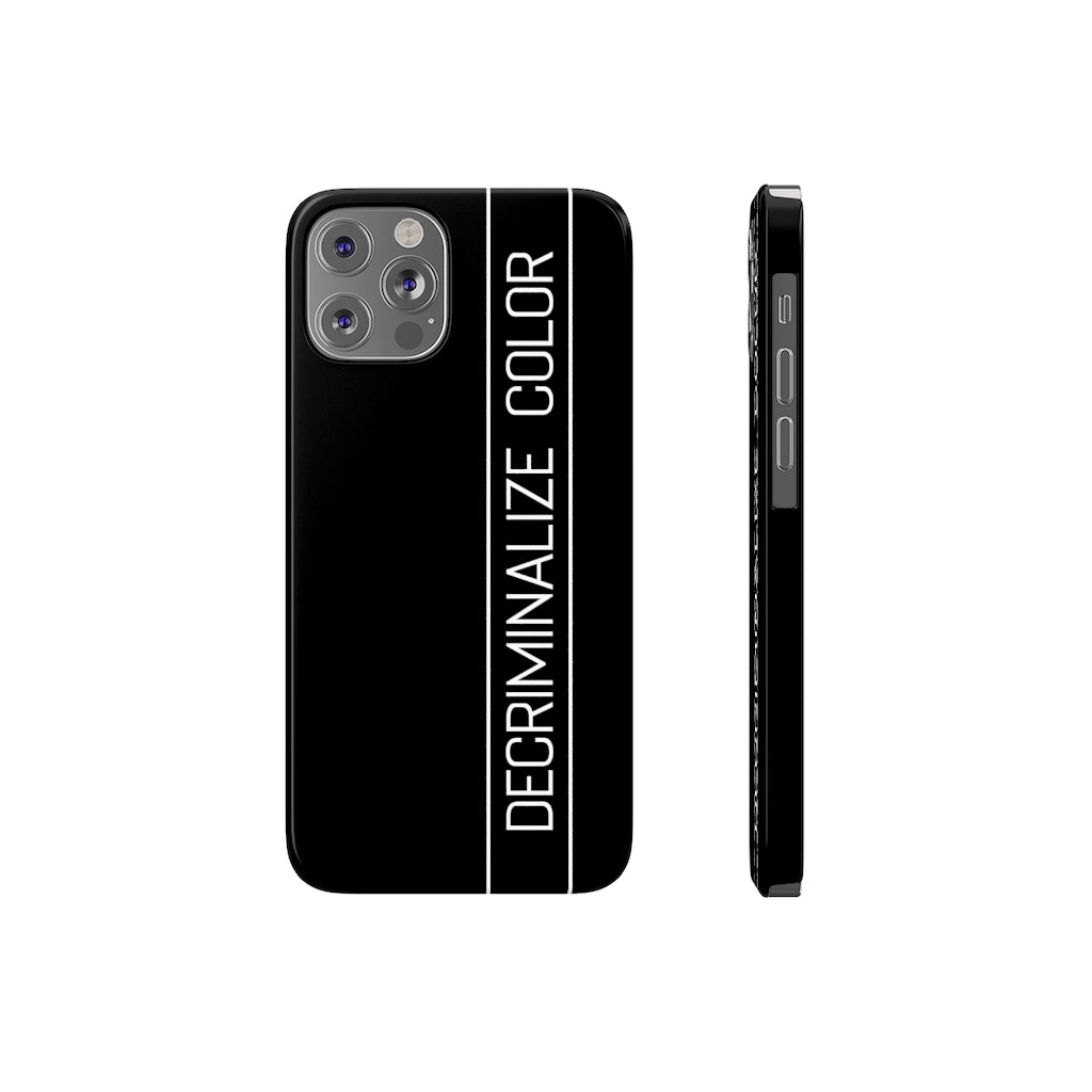 Decriminalize Color slim, glossy black phone case. Showcase your fight against racial injustice.