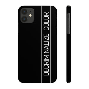 Slim  Decriminalize Color  iPhone Case Sizes 11/ 11 Pro/ 11 Pro Max